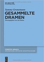 Gronemann, Sammy: Gesammelte Dramen. Collected Works, Vol. 1