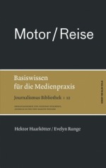Motor/Reise. Basiswissen für die Medienpraxis