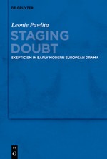 Staging Doubt Skepticism in Early Modern European Drama